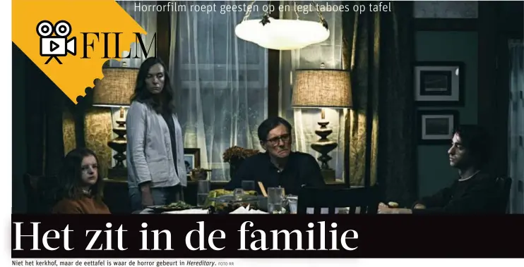  ?? FOTO RR ?? Niet het kerkhof, maar de eettafel is waar de horror gebeurt in
Hereditary.