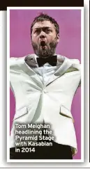  ?? ?? Tom Meighan headlining the Pyramid Stage with Kasabian in 2014