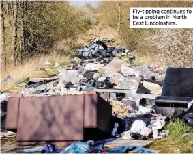  ??  ?? Fly-tipping continues to be a problem in North East Lincolnshi­re.