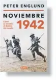  ?? ?? NOVIEMBRE 1942
PETER ENGLUND Sello: Debate Páginas: 576 Precio: $ 24.000