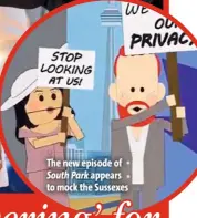  ?? ?? The new episode of South Park appears to mock the Sussexes