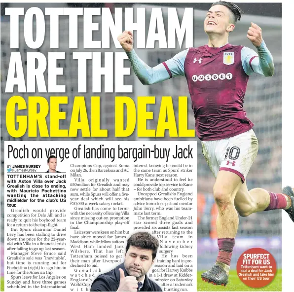  ??  ?? SPURFECT FIT FOR US Tottenham want to seal a deal for Jack Grealish and take him on their US tour