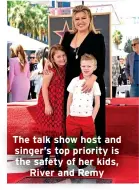  ?? ?? The talk show host and singer’s top priority is the safety of her kids, River and Remy