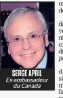  ??  ?? SERGE APRIL Ex-ambassadeu­r du Canada