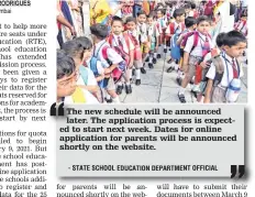  ??  ?? The new schedule will be announced later. The applicatio­n process is expected to start next week. Dates for online applicatio­n for parents will be announced shortly on the website.