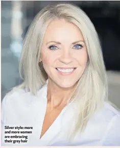  ??  ?? Silver style: more and more women are embracing their grey hair