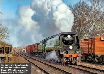  ?? ALAN WEAVER ?? No. 34072 257 Squadron takes the box van rake out of the Quorn & Woodhouse yard on January 28.