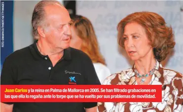  ??  ?? Juan Carlos y la reina en Palma de Mallorca en 2005. Se han filtrado grabacione­s en las que ella lo regaña ante lo torpe que se ha vuelto por sus problemas de movilidad.