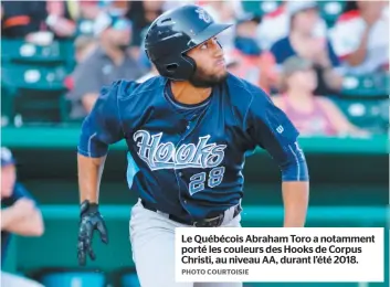  ?? PHOTO COURTOISIE ?? Le Québécois Abraham Toro a notamment porté les couleurs des Hooks de Corpus Christi, au niveau AA, durant l’été 2018.