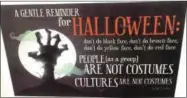  ?? MICHAEL CASEY — THE ASSOCIATED PRESS ?? This Thursday photo shows a poster displayed on the University of New Hampshire campus in Durham, N.H., to encourage students avoid Halloween costumes that can be seen as racially or culturally offensive. Administra­tors at some universiti­es across the...