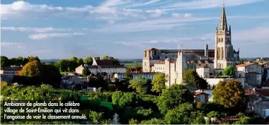  ??  ?? Ambiance de plomb dans le célèbre village de Saint-Émilion qui vit dans l’angoisse de voir le classement annulé.