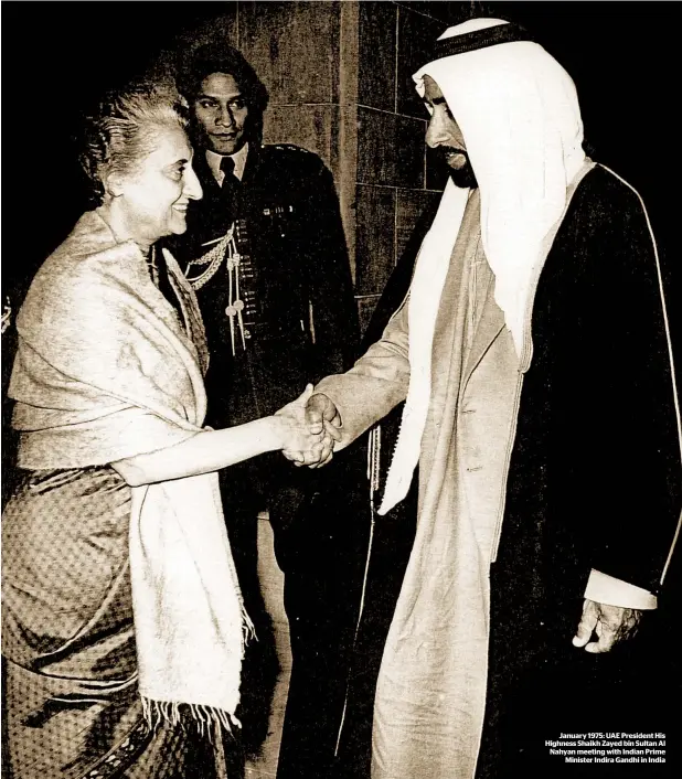  ??  ?? January 1975: UAE President His Highness Shaikh Zayed bin Sultan Al Nahyan meeting with Indian Prime Minister Indira Gandhi in India