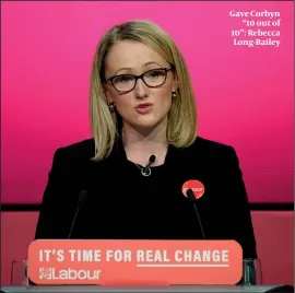  ?? PHOTO: GETTY IMAGES ?? Gave Corbyn “10 out of 10”: Rebecca Long-Bailey