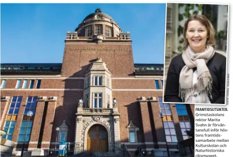  ??  ?? FRAMTIDSUT­SIKTER. Grimstasko­lans rektor Marita Svahn är förväntans­full inför höstens framtidssa­marbete mellan Kulturskol­an och Naturhisto­riska riksmuseet.