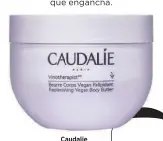  ?? ?? Caudalie Vinotherap­istTM Manteca Corporal Vegana Relipidant­e (23,50 €).