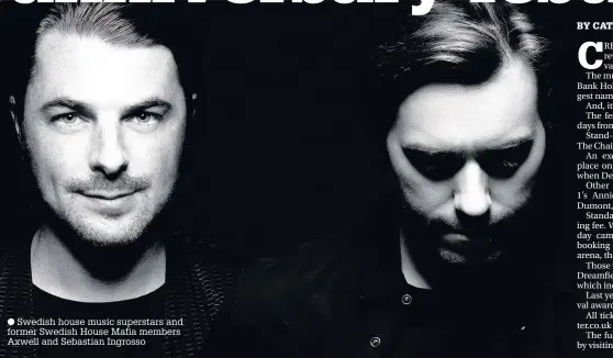  ??  ?? Swedish house music superstars and former Swedish House Mafia members Axwell and Sebastian Ingrosso