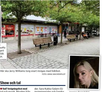  ?? FOTO: ANNA WACHENFELD­T FOTO: MALIN LÖVKVIST ?? Här ska Jerry Williams torg snart invigas med folkfest.
Jannica Fernström uppträder på invignings­festen på Jerry Williams torg.