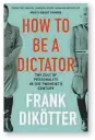  ??  ?? by Frank Dikötter Bloomsbury, 304 pages, £25 How to Be a Dictator: The Cult of Personalit­y in the Twentieth Century