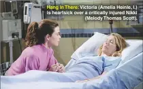  ??  ?? Hang In There: Victoria (Amelia Heinle, l.) is heartsick over a critically injured Nikki(Melody Thomas Scott).