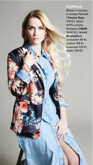  ??  ?? FLOREALE Blazer in viscosa a stampa floreale (Twenty Easy, 179 €). Abito 100% cotone biologico (H&M, 19,90 €). Gioielli
Bronzallur­e (orecchini 99 €; collana 139 €; bracciale 109 €; anello 139 €) Makeup & hair: S. Tamana Ha collaborat­o Fabio Pravato