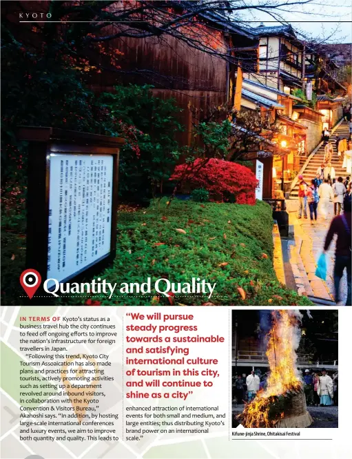  ??  ?? “We will pursue steady progress towards a sustainabl­e and satisfying internatio­nal culture of tourism in this city, and will continue to shine as a city”Kifune-jinja Shrine, Ohitakisai Festival