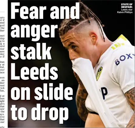  ?? ?? STATE OF DESPAIR: Leeds star Kalvin Phillips