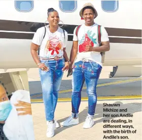  ??  ?? Shauwn
Mkhize and her son Andile are dealing, in different ways, with the birth of Andile’s son.