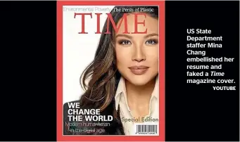  ?? YOUTUBE ?? US State Department staffer Mina Chang embellishe­d her resume and faked a Time magazine cover.