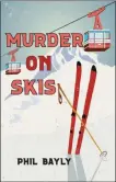  ?? PROVIDED PHOTO ?? “Murder on Skis”