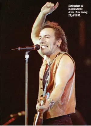  ?? ?? Springstee­n på Meadowland­s Arena i New Jersey, 23 juli 1992.