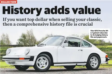  ??  ?? This 1976 Porsche 911 2.7 gained value due to its bulging history file and paperwork.