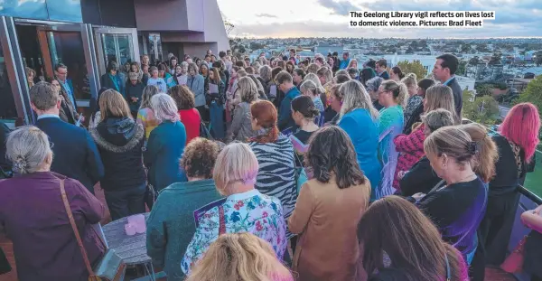 ?? Pictures: Brad Fleet ?? The Geelong Library vigil reflects on lives lost to domestic violence.