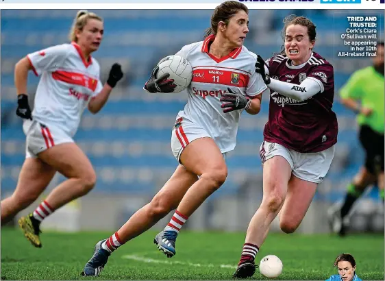  ??  ?? TRIED AND TRUSTED: Cork’s Ciara O’Sullivan will be appearing in her 10th All-Ireland final