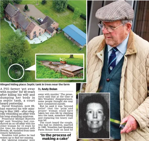  ?? ?? Alleged hiding place: Septic tank in trees near the farm
Accused: David Venables, 89, and, inset, his wife Brenda