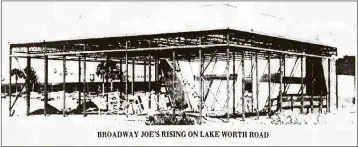  ?? PALM BEACH POST ARCHIVES ?? October 1969: A Post photo of Broadway Joe’s restaurant being constructe­d on Lake Worth Road.