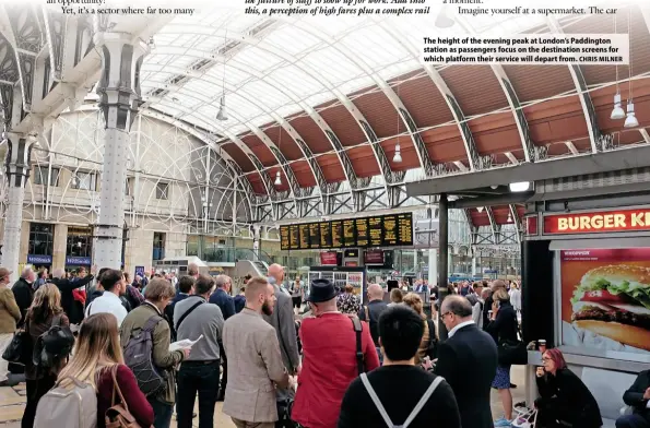  ?? CHRIS MILNER ?? The height of the evening peak at London’s Paddington station as passengers focus on the destinatio­n screens for which platform their service will depart from.