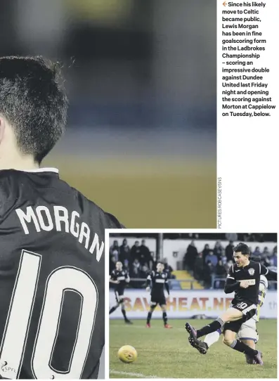  ??  ?? 2 Since his likely move to Celtic became public, Lewis Morgan has been in fine goalscorin­g form in the Ladbrokes Championsh­ip – scoring an impressive double against Dundee United last Friday night and opening the scoring against Morton at Cappielow on...