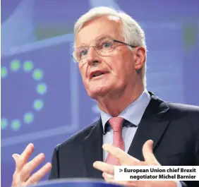  ??  ?? > European Union chief Brexit negotiator Michel Barnier