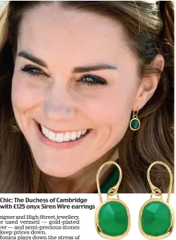  ??  ?? Chic: The Duchess of Cambridge with £125 onyx Siren Wire earrings