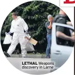  ??  ?? LETHAL Weapons discovery in Larne