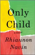  ??  ?? “Only Child,” by Rhiannon Navin