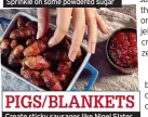  ?? ?? PIGS/BLANKETS Create sticky sausages like Nigel Slater