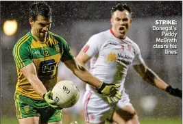  ??  ?? STRIKE: Donegal’s Paddy McGrath clears his lines