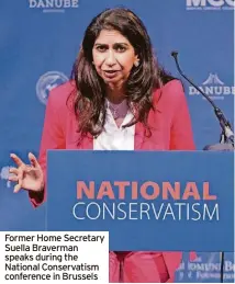  ?? ?? Former Home Secretary Suella Braverman speaks during the National Conservati­sm conference in Brussels