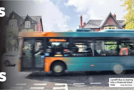  ?? ROB BROWNE ?? Cardiff Bus is staring into a financial black hole