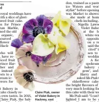  ??  ?? Claire Ptak, owner of Violet Bakery in Hackney, east London, will make a lemon and elderflowe­r cake for the royal wedding