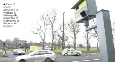  ??  ?? Only 13 speed cameras are working in Merseyside, according to a Freedom of Informatio­n request