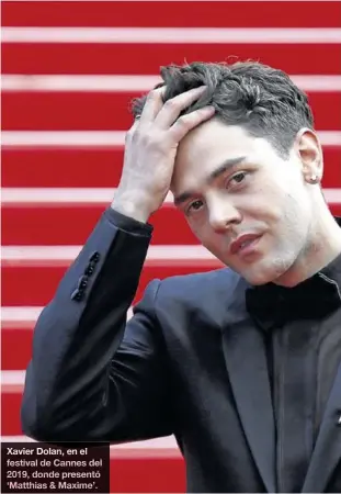  ??  ?? Xavier Dolan, en el festival de Cannes del 2019, dondeprese­ntó ‘Matthias & Maxime’.