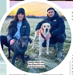  ?? ?? Family affair: with her fiancé Ercan and their pooches