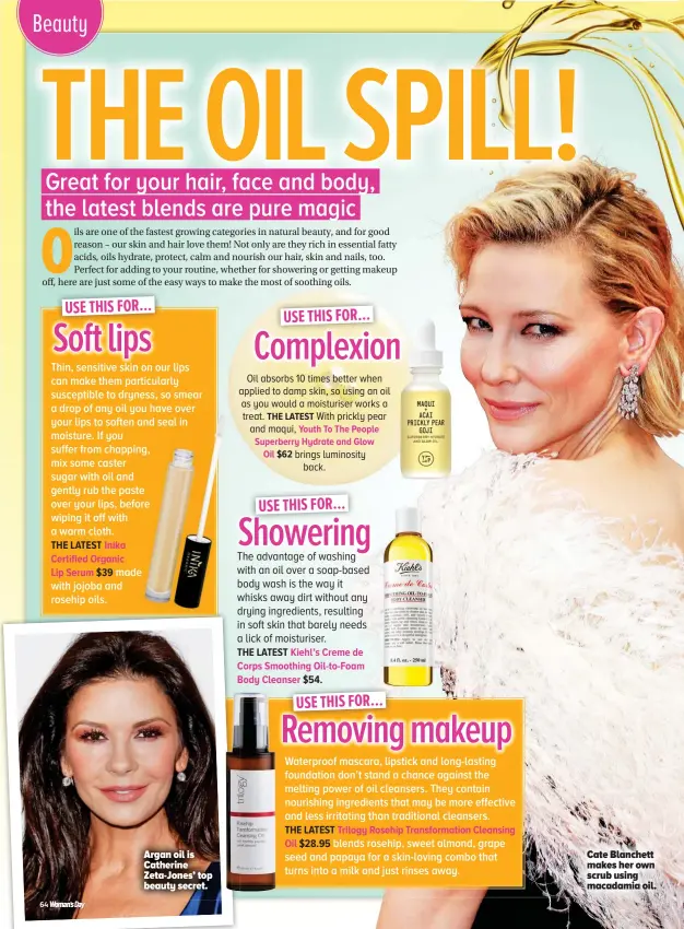  ??  ?? Argan oil is Catherine Zeta-jones’ top beauty secret. Cate Blanchett makes her own scrub using macadamia oil.